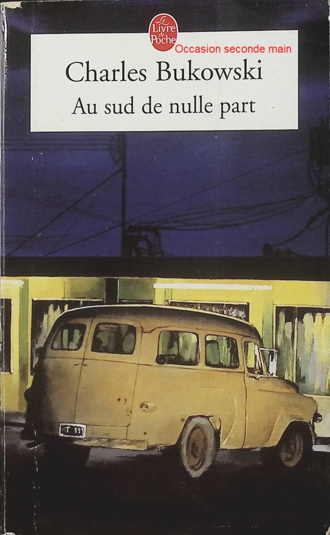 Au Sud de nulle part – Charles Bukowski | Recueil de contes souterrains, nouvelles provocatrices et portraits de l’Amérique marginale - Livre
