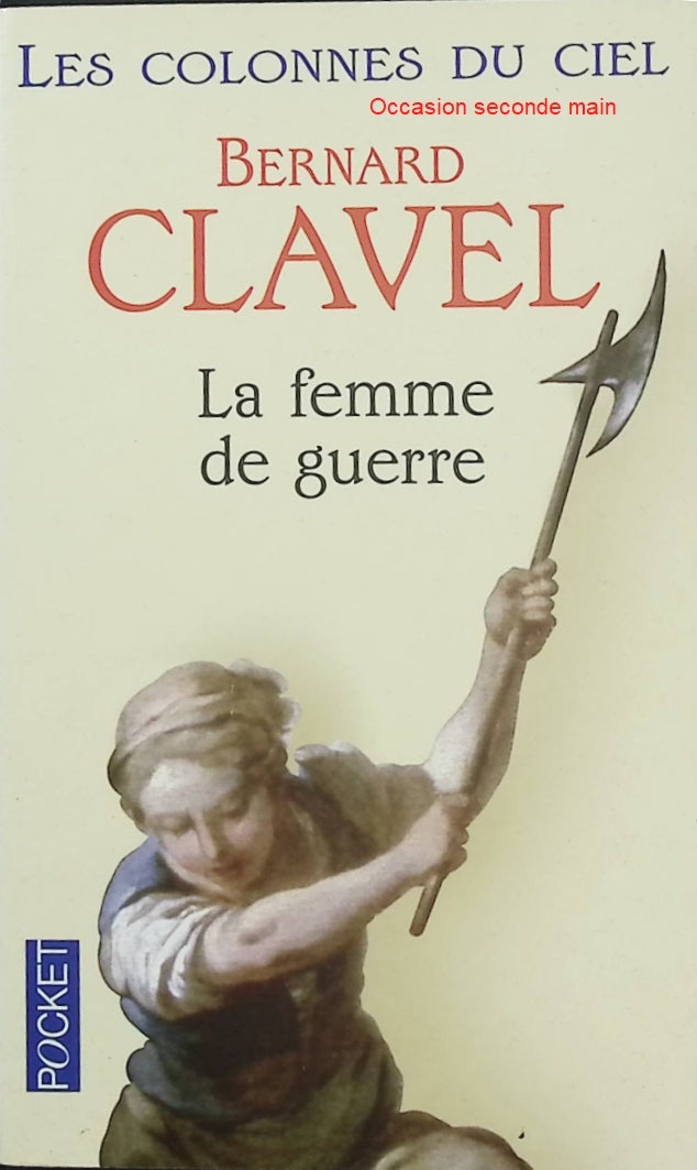 Les Colonnes du ciel Tome 3 – La Femme de guerre – Bernard Clavel – Roman historique - Livre