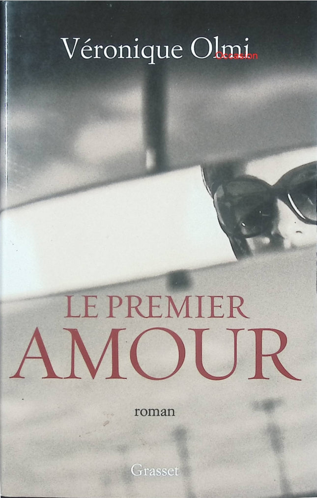 Le Premier amour – Véronique Olmi – roman contemporain, amour perdu et souvenirs du passé - Livre