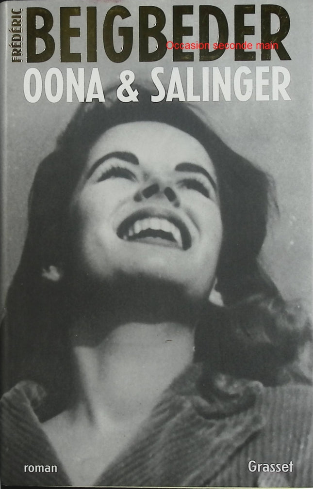 Oona & Salinger – Frédéric Beigbeder – Roman biographique sur une histoire d’amour légendaire - Livre