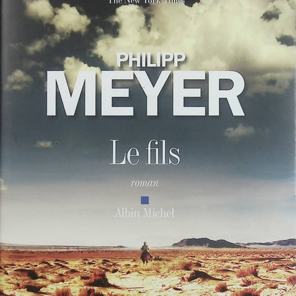 Le Fils – Philipp Meyer – Saga familiale américaine, western moderne et fresque historique du Texas sur plusieurs générations - Livre