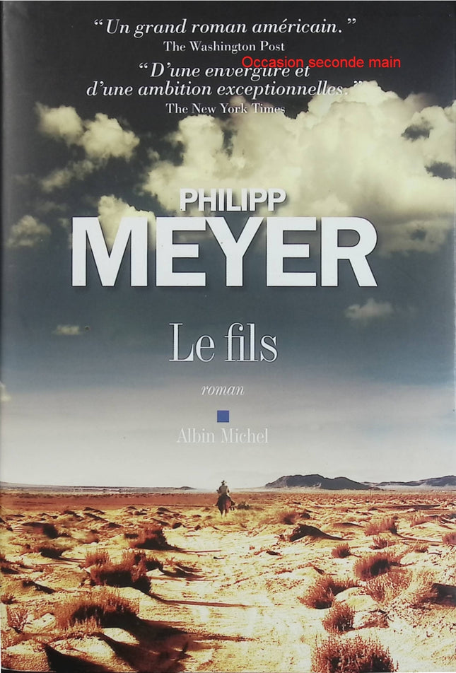 Le Fils – Philipp Meyer – Saga familiale américaine, western moderne et fresque historique du Texas sur plusieurs générations - Livre