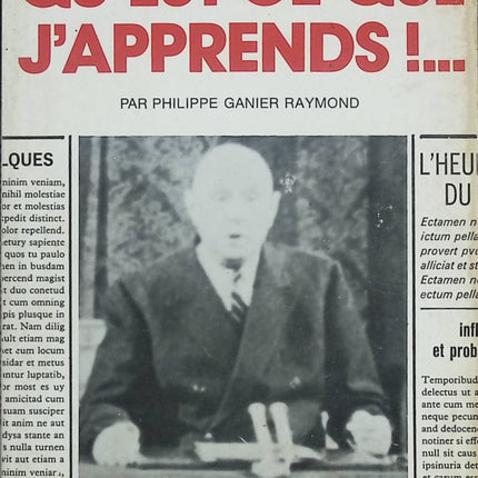 Qu’est-ce que j’apprends !… (Sa conférence de presse impossible) – Raymond Philippe Ganier – Essai satirique et critique médiatique - Livre