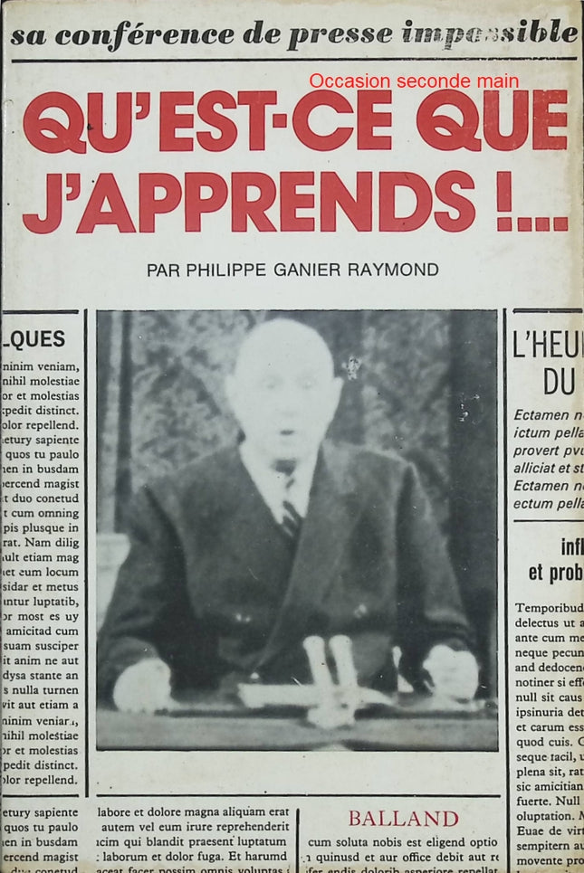 Qu’est-ce que j’apprends !… (Sa conférence de presse impossible) – Raymond Philippe Ganier – Essai satirique et critique médiatique - Livre