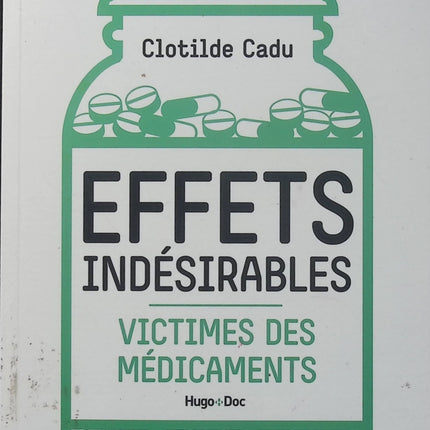 Effets indésirables - Clotilde Cadu - Victimes des médicaments - Enquête - Santé publique - Médicaments - Témoignages - Livre