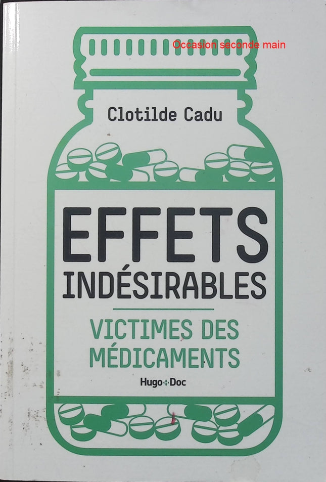 Effets indésirables - Clotilde Cadu - Victimes des médicaments - Enquête - Santé publique - Médicaments - Témoignages - Livre