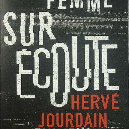 Femme sur écoute – Hervé Jourdain – thriller policier et enquête de la brigade criminelle - Livre