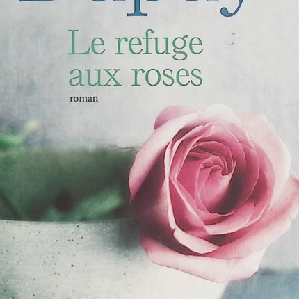 Le refuge aux roses | Marie-Bernadette Dupuy | Roman d'occasion - Livre