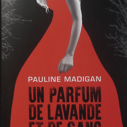 Un parfum de lavande et de sang - Pauline Madigan - Thriller - Polar - Enquête - Tueur à la lavande - Meurtres - Secrets - Livre