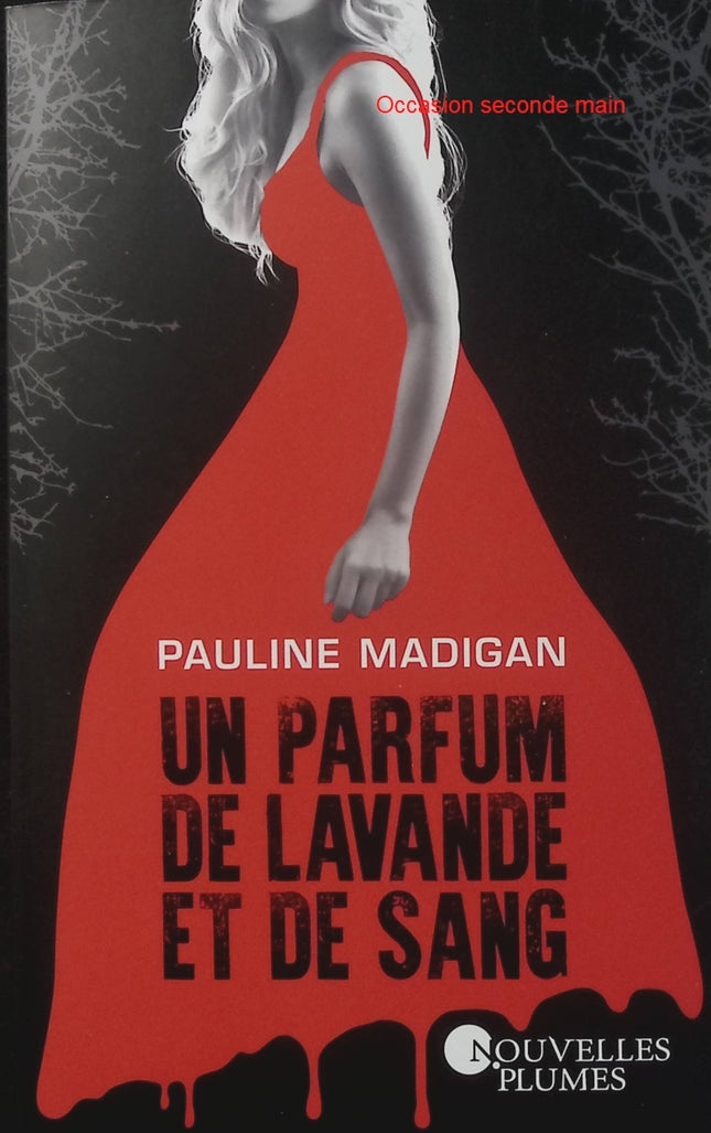 Un parfum de lavande et de sang - Pauline Madigan - Thriller - Polar - Enquête - Tueur à la lavande - Meurtres - Secrets - Livre