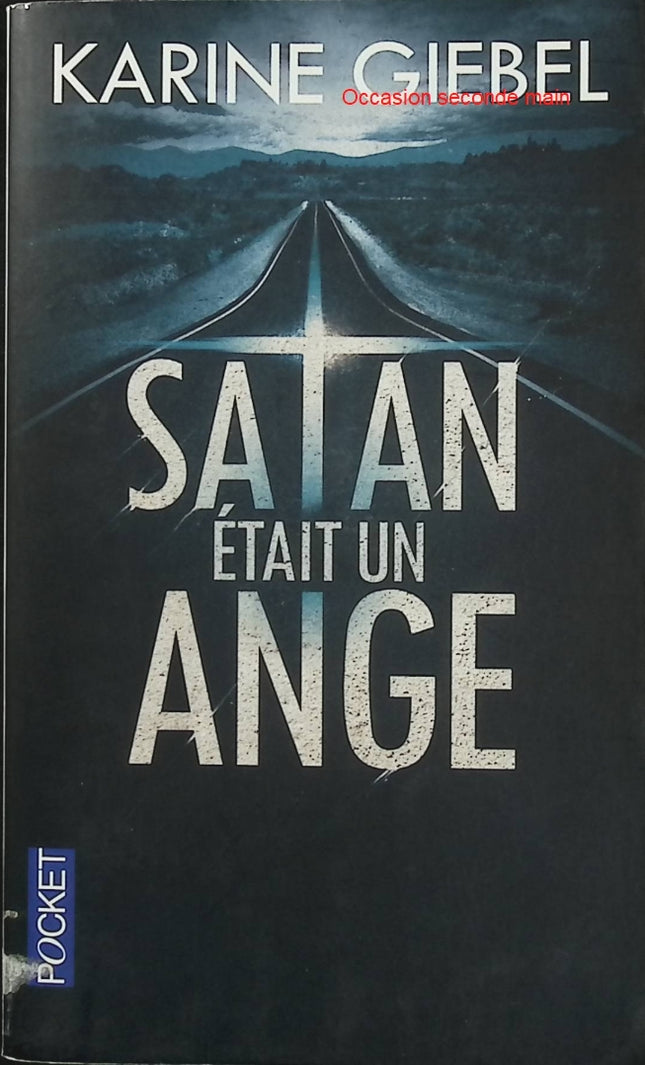 Satan était un ange – Karine Giebel – Pocket Thriller – Roman policier, suspense et road trip - Livre