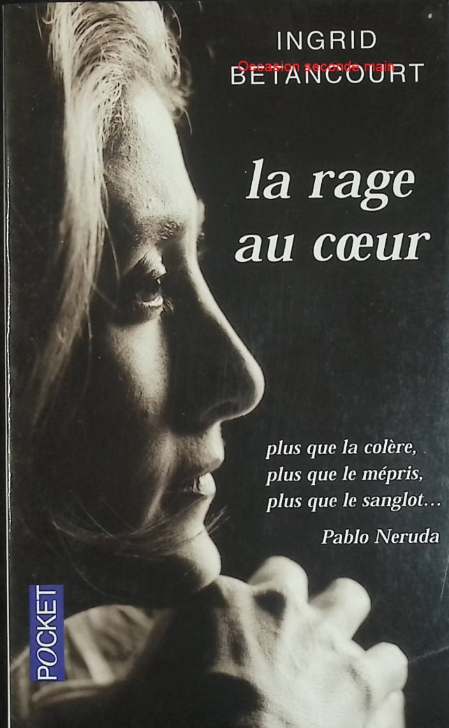 La Rage au cœur – Ingrid Betancourt – Témoignage politique et récit personnel – Livre d'occasion - Livre