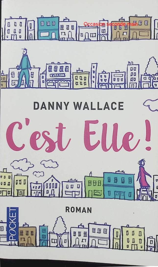 C'est elle ! - Dan Wallace - roman contemporain, histoire d'amour, rencontre, destin et sentiments - Livre