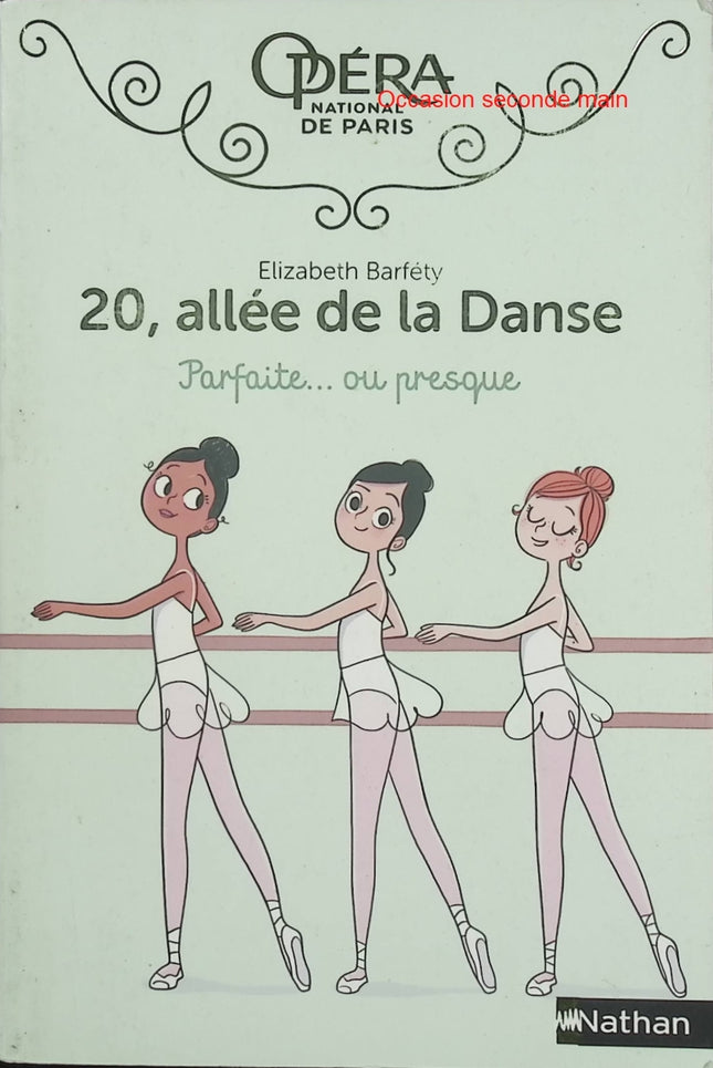 20, Allée de la Danse Tome 2 – Parfaite… ou presque – Elizabeth Barféty – Roman jeunesse danse classique et école de l’Opéra de Paris dès 8 ans - Livre