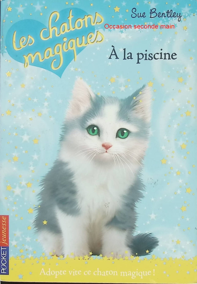 Les Chatons Magiques Tome 14 À la piscine – Sue Bentley – Roman jeunesse d'occasion dès 6 ans - Livre