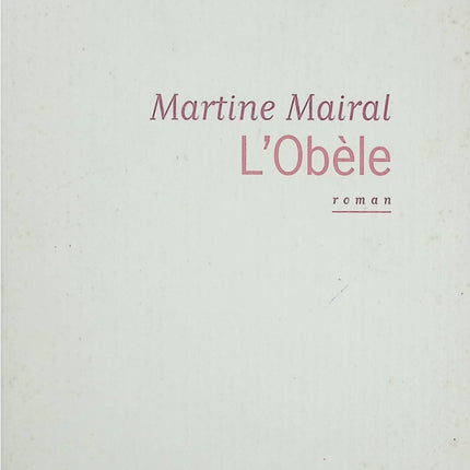 L'Obèle – Martine Mairal – Roman historique sur Marie de Gournay et Montaigne - Livre