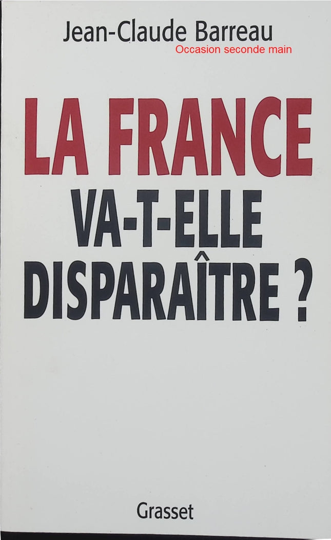 La France va-t-elle disparaître ? – Jean-Claude Barreau – Essai politique, immigration, démographie et société - Livre