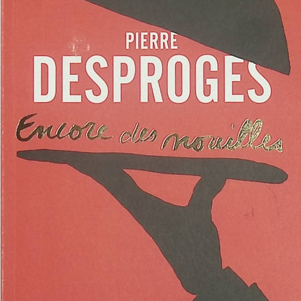 Encore des nouilles – Chroniques culinaires – Pierre Desproges – Humour, gastronomie et chroniques satiriques - Livre