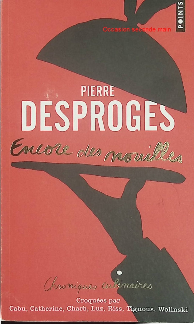Encore des nouilles – Chroniques culinaires – Pierre Desproges – Humour, gastronomie et chroniques satiriques - Livre