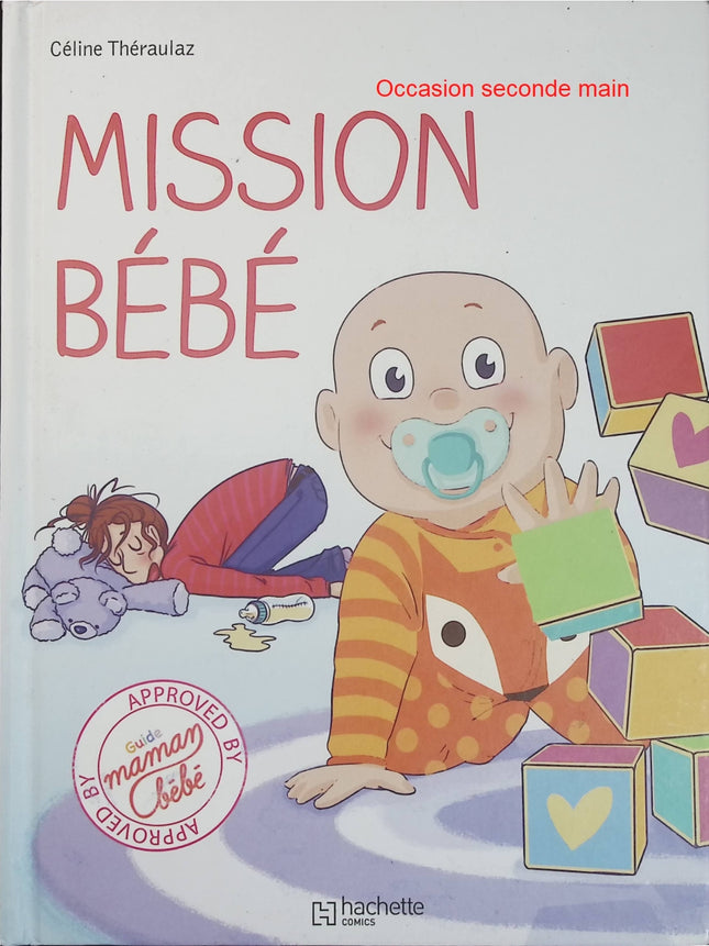 Mission bébé ! - Céline Théraulaz - Bande dessinée humoristique d'occasion - Le guide décalé de la vie avec un bébé - Livre