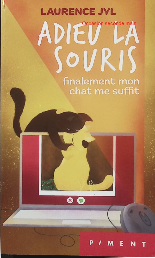Adieu la souris – Finalement mon chat me suffit – Laurence Jyl – Humour, chat et vie quotidienne - Livre