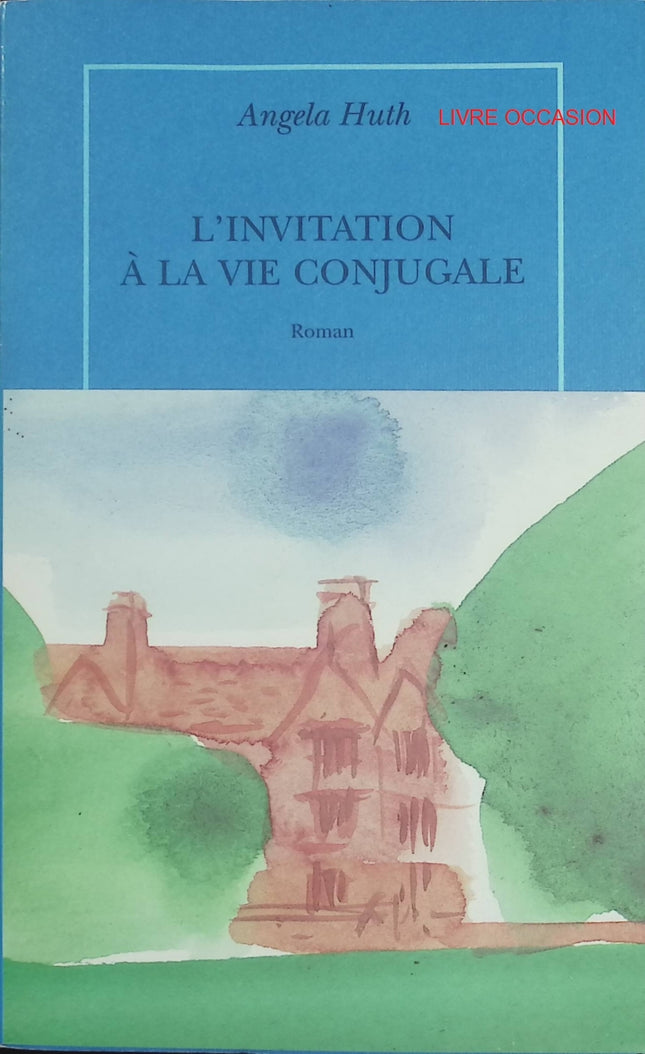 L’Invitation à la vie conjugale – Angela Huth – roman britannique mariage et secrets de couple – livre occasion - Livre