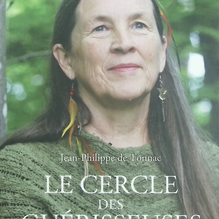 Le Cercle des guérisseuses – Jean-Philippe de Tonnac | Enquête sur les guérisseuses, chamanes et médecines traditionnelles - Livre