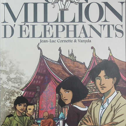 Un million d'éléphants - Jean-Luc Cornette & Vanyda - BD historique - Laos - Guerre d'Indochine - Vietnam - Livre BD