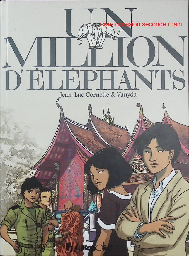 Un million d'éléphants - Jean-Luc Cornette & Vanyda - BD historique - Laos - Guerre d'Indochine - Vietnam - Livre BD