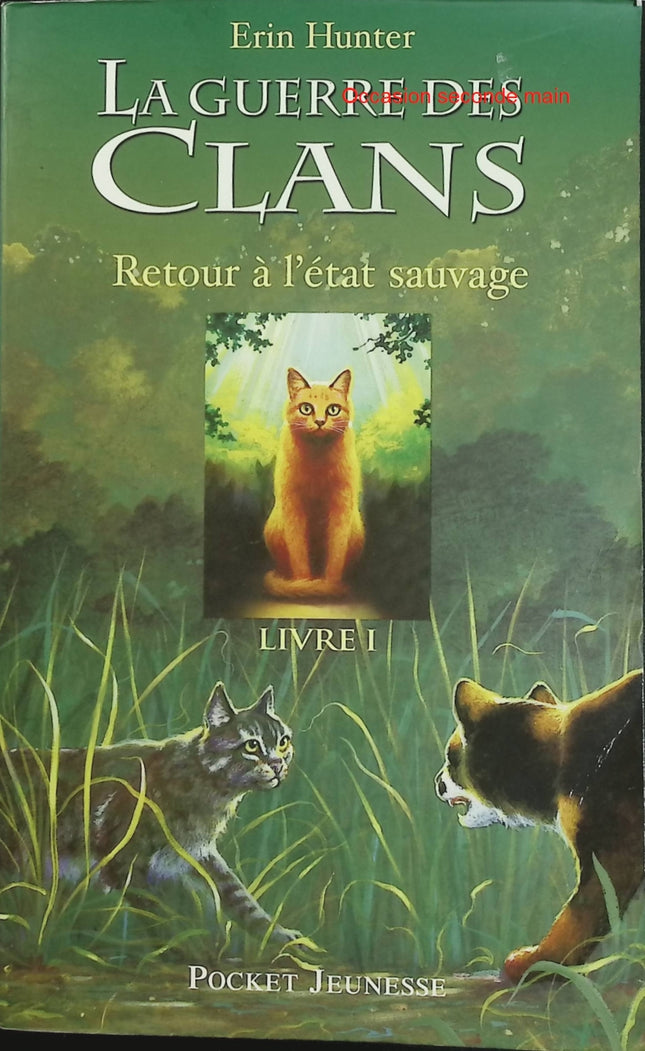 La Guerre des Clans Cycle 1 Tome 1 Retour à l'état sauvage | Erin Hunter | Roman jeunesse fantasy d'occasion - Livre