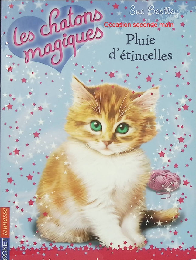 Les Chatons Magiques Tome 11 Pluie d'étincelles – Sue Bentley – Roman jeunesse d'occasion dès 7 ans - Livre