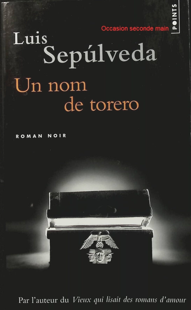 Un nom de torero de Luis Sepúlveda – Roman d'aventure et thriller politique, quête d'identité et secrets de l'histoire chilienne - Livre