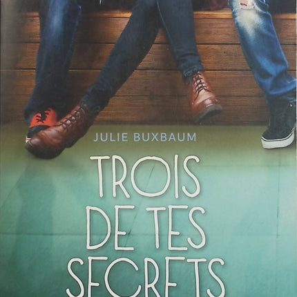 Trois de tes secrets – Julie Buxbaum – Roman ado – Romance, lycée, amitié et secret - Livre