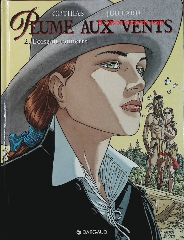 Plume aux vents Tome 2 - L'Oiseau-tonnerre - BD historique d'aventure de Patrick Cothias et André Juillard - Livre BD