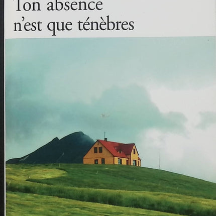 Ton absence n’est que ténèbres – Jón Kalman Stefánsson – Roman islandais – Saga familiale et amour - Livre