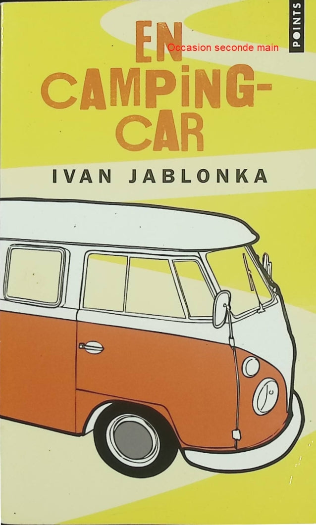 En camping-car – Ivan Jablonka – Récit autobiographique, voyages et souvenirs d'enfance - Livre