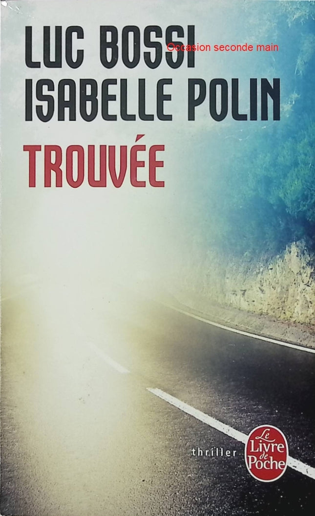 Trouvée - Luc Bossi, Isabelle Polin - Thriller et enquête psychologique d’occasion - Livre