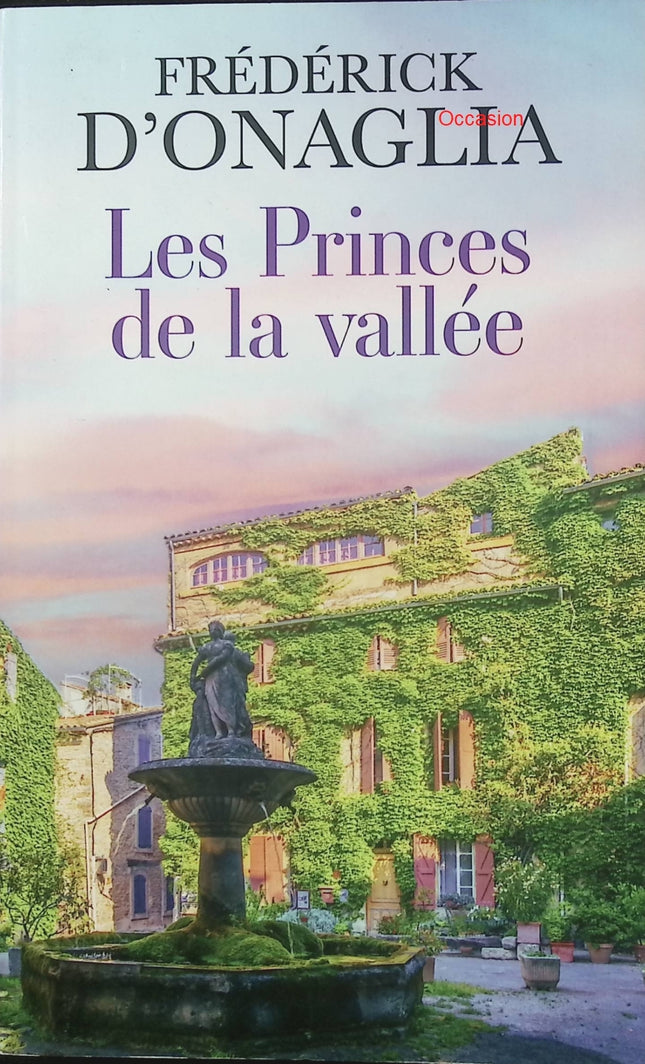 Les Princes de la vallée – Frédérick d’Onaglia – roman du terroir, Provence et saga familiale contemporaine - Livre