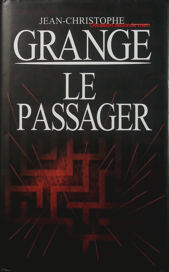 Le Passager – Jean-Christophe Grangé – Thriller psychologique – Enquête, identité et suspense - Livre