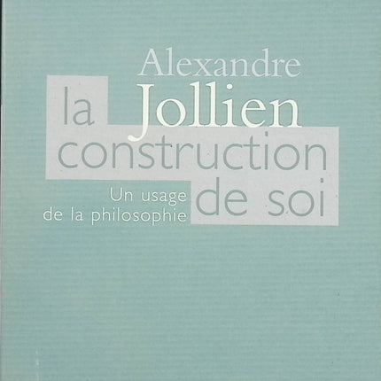 La Construction de soi – Alexandre Jollien – philosophie, développement personnel et sagesse existentielle - Livre