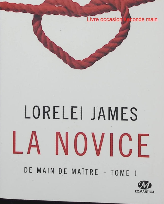 De main de maître Tome 1 La Novice - Lorelei James - Romance érotique - Shibari - Ronin Black - Amery - Livre