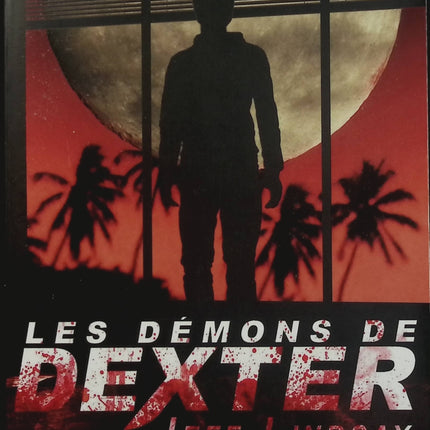 Les démons de Dexter – Jeffry P. Lindsay – Thriller policier, suspense, tueur en série, enquête criminelle et univers de Dexter - Livre