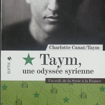 Taym, une odyssée syrienne – Charlotte Canat et Taym – Témoignage sur l’exil de la Syrie à la France - Livre