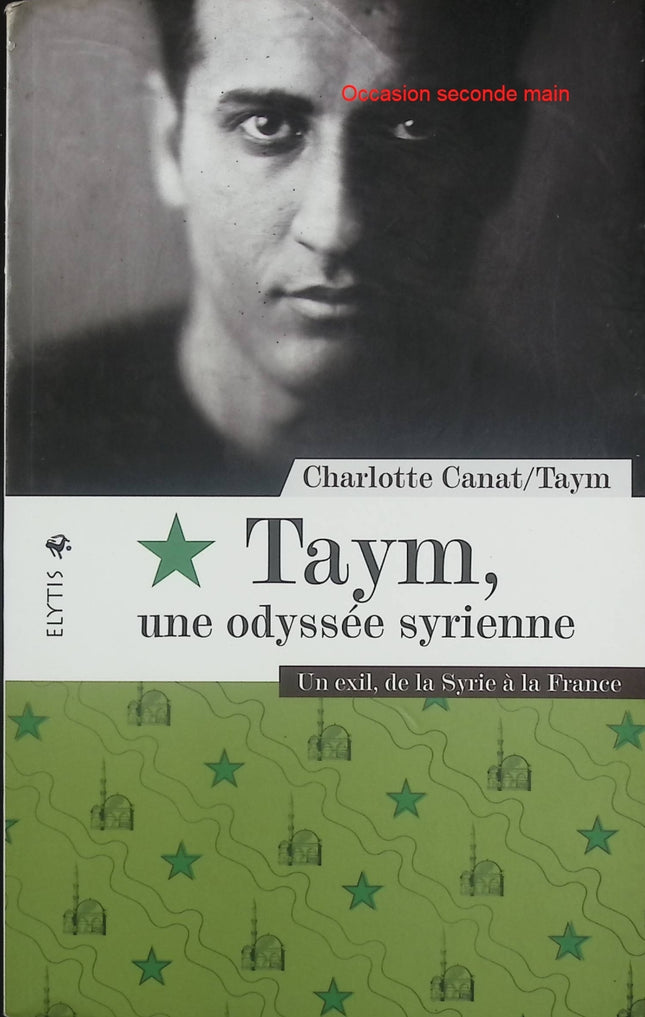 Taym, une odyssée syrienne – Charlotte Canat et Taym – Témoignage sur l’exil de la Syrie à la France - Livre