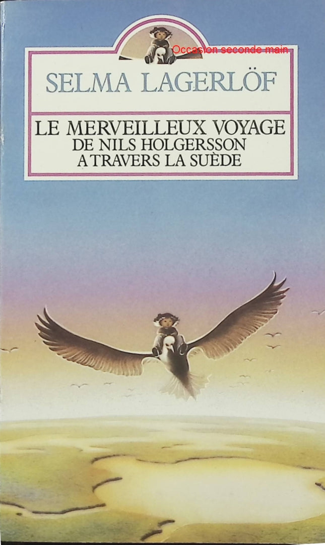 Le Merveilleux voyage de Nils Holgersson à travers la Suède – Selma Lagerlöf – Conte jeunesse – Voyage, animaux et aventure - Livre