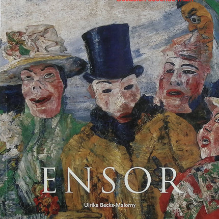 Ensor 1860-1949, Les masques, la mer et la mort – Ulrike Becks Malormy – Peinture belge, art moderne, expressionnisme et œuvres de James Ensor - Livre