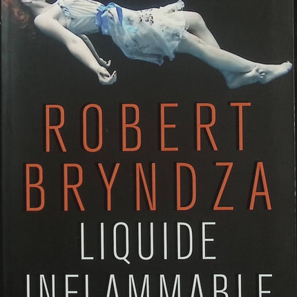 Liquide inflammable - Erika Foster Tome 3 - Robert Bryndza - Thriller - Polar - Cold Case - Meurtre d’enfant - Livre