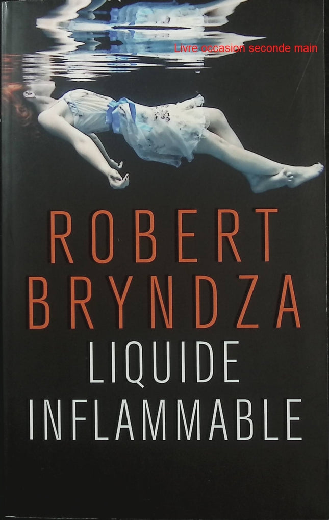 Liquide inflammable - Erika Foster Tome 3 - Robert Bryndza - Thriller - Polar - Cold Case - Meurtre d’enfant - Livre