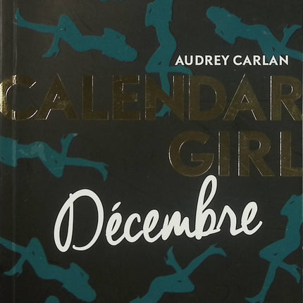 Calendar Girl – Décembre – Audrey Carlan – New Romance romantique et fin de saga - Livre