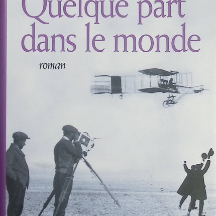 Quelque part dans le monde – Claude Michelet | Roman historique, aventure, reportage et Amérique du XXᵉ siècle - Livre